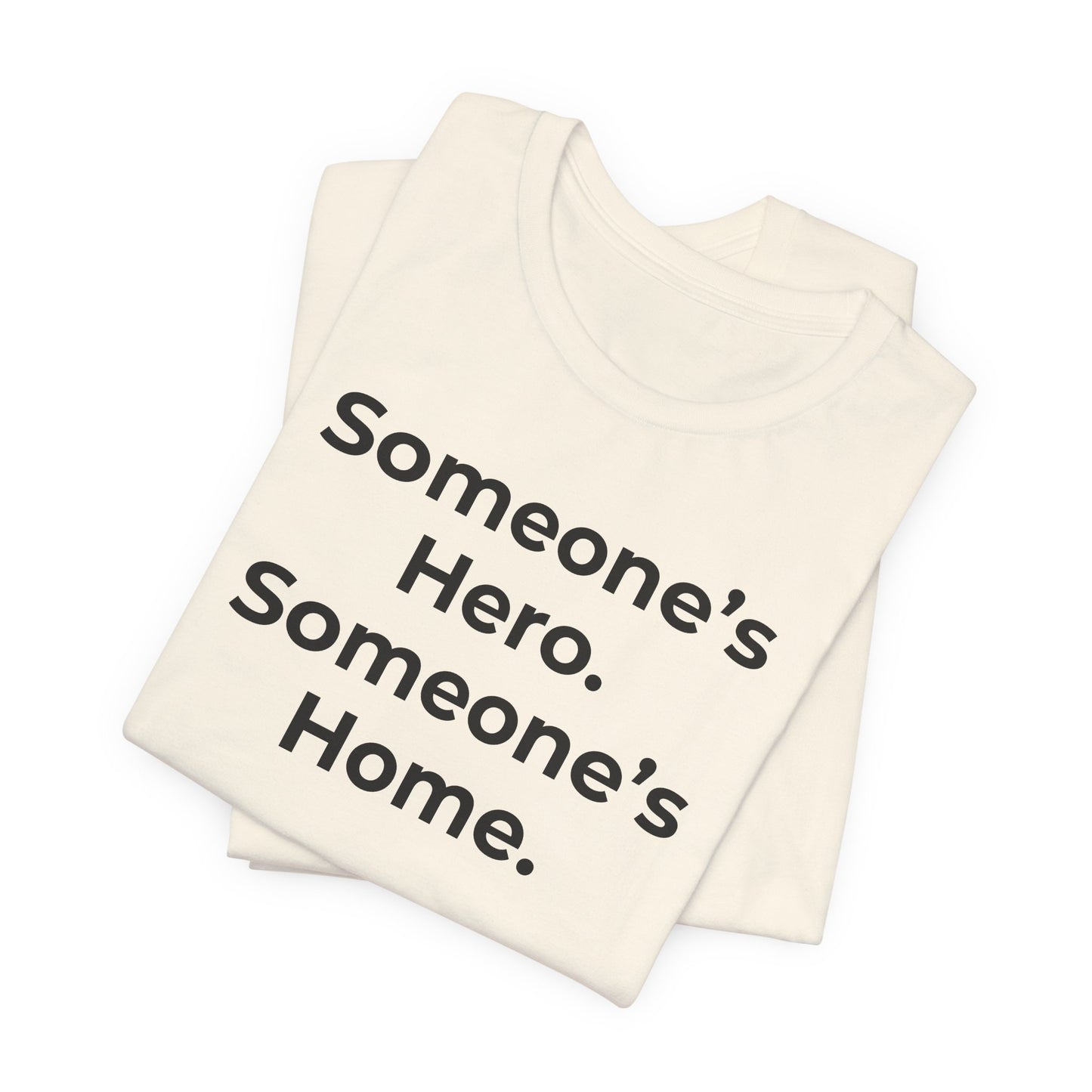 First Responders Support - Someone's Hero Someone's Home. - Wear What You Stand For Products