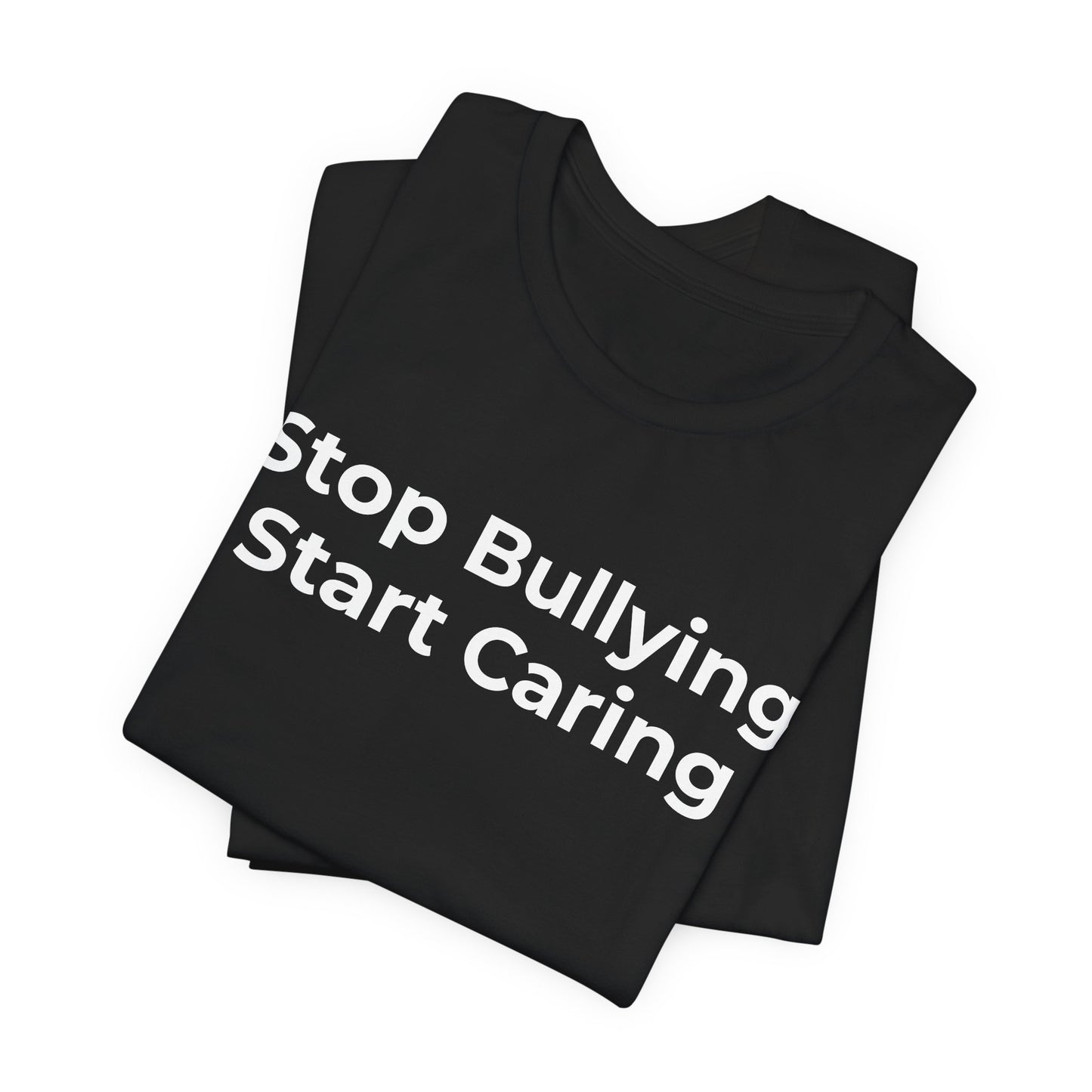 Anti Bullying T-Shirt - Stop Bulling Start Caring - Wear What You Stand For Products