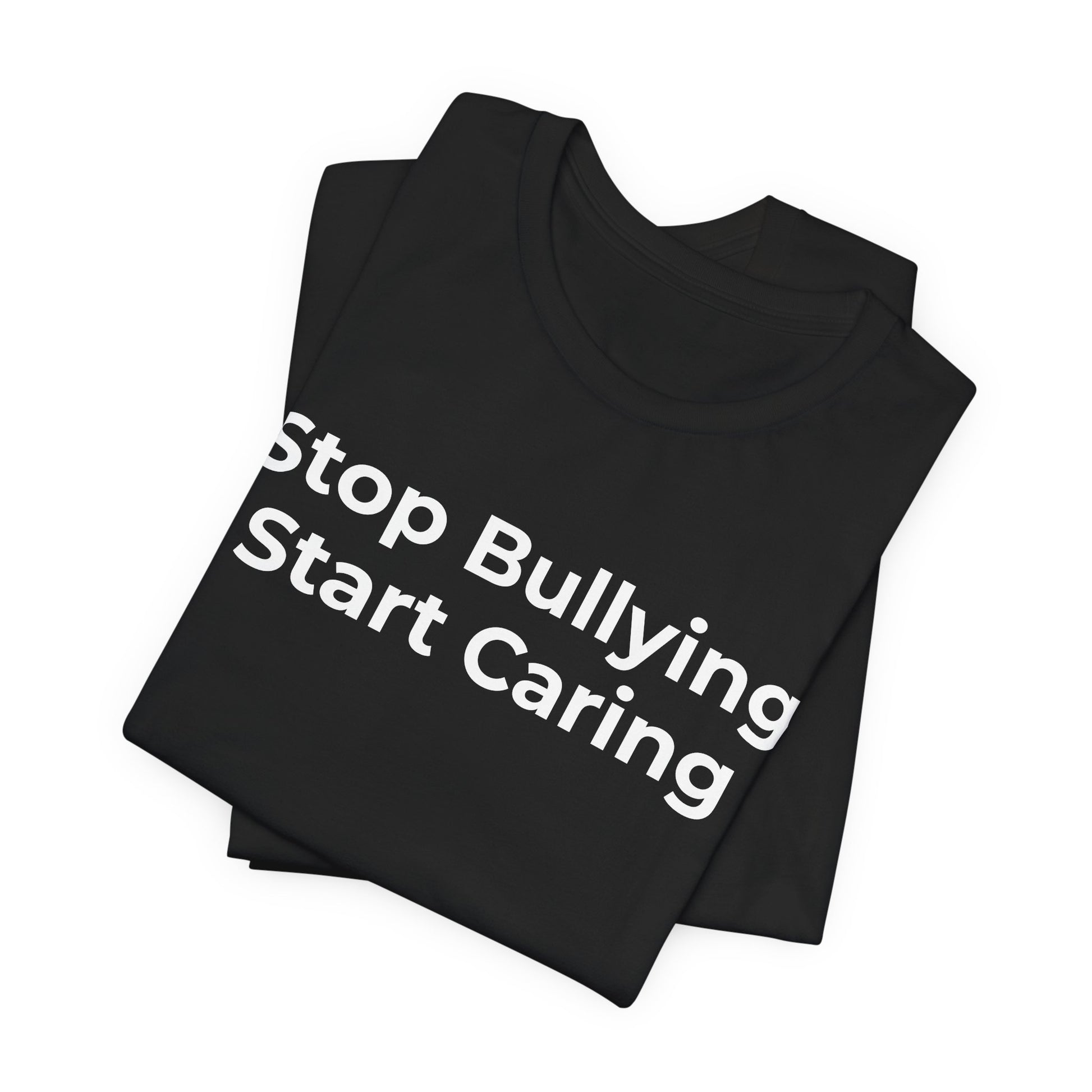 Anti Bullying T-Shirt - Stop Bulling Start Caring - Wear What You Stand For Products