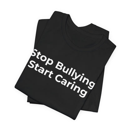 Anti Bullying T-Shirt - Stop Bulling Start Caring - Wear What You Stand For Products