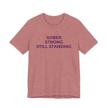 Addiction T-Shirt Sober Strong Still Standing - Wear What You Stand For Products