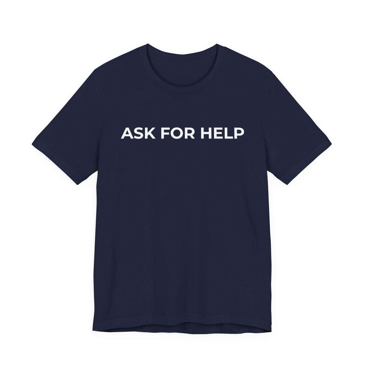Addiction and Mental Health T-Shirt - Ask for Help - Wear What You Stand For Products