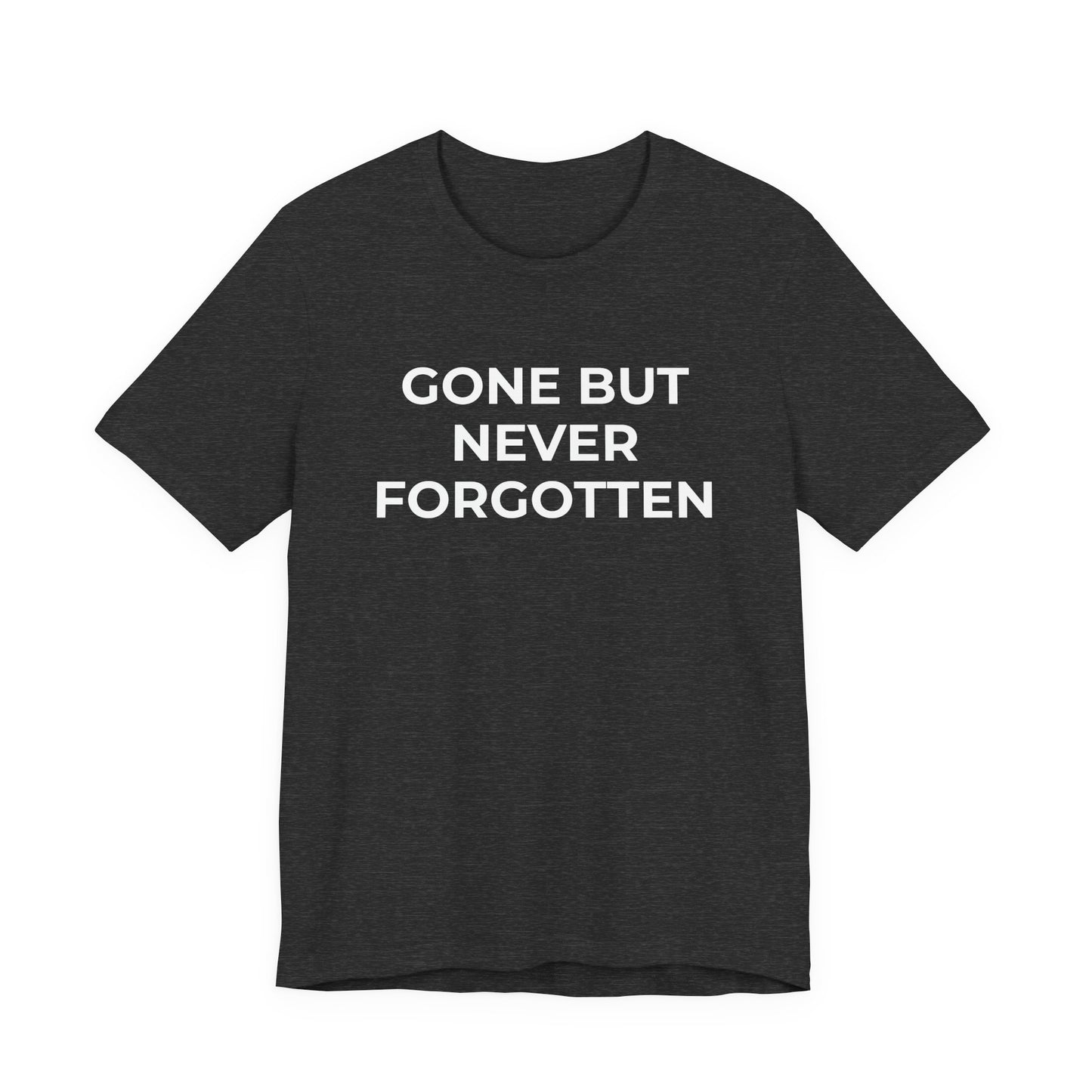 Grief and Loss T-Shirt - Gone but Never Forgotten - Wear What You Stand For Products