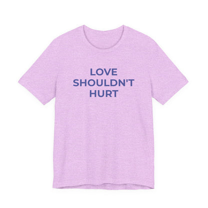 Domestic Violence T-Shirt Love Shouldn't Hurt - Wear What You Stand For Products