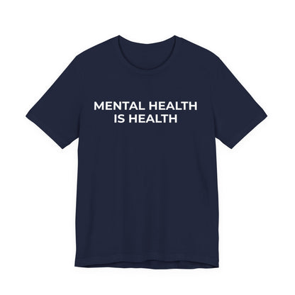 Mental Health T-Shirt - Mental Health is Health - Wear What You Stand For Products