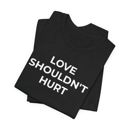 Domestic Violence T-Shirt Love Shouldn't Hurt - Wear What You Stand For Products