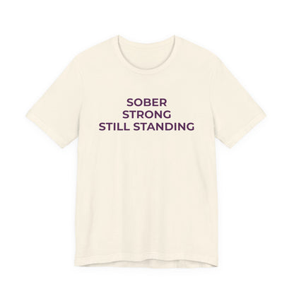Addiction T-Shirt Sober Strong Still Standing - Wear What You Stand For Products