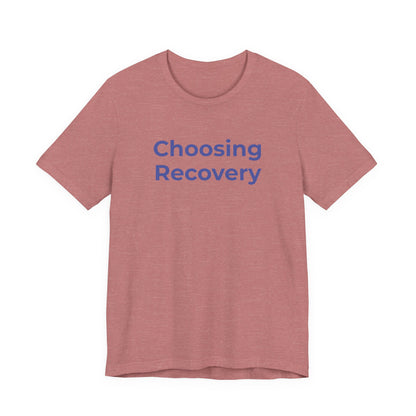 Addiction T-Shirt - Choosing Recovery - Wear What You Stand For Products
