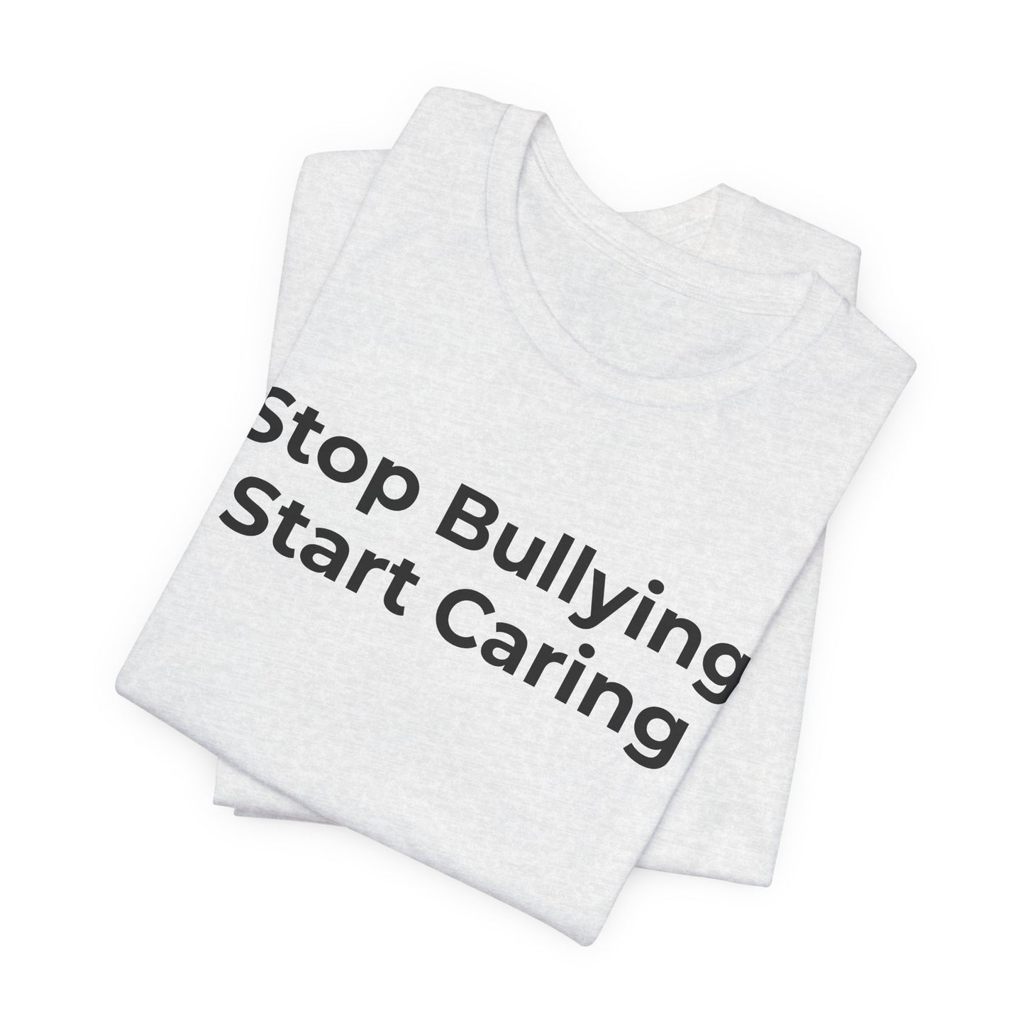 Anti Bullying T-Shirt - Stop Bulling Start Caring - Wear What You Stand For Products
