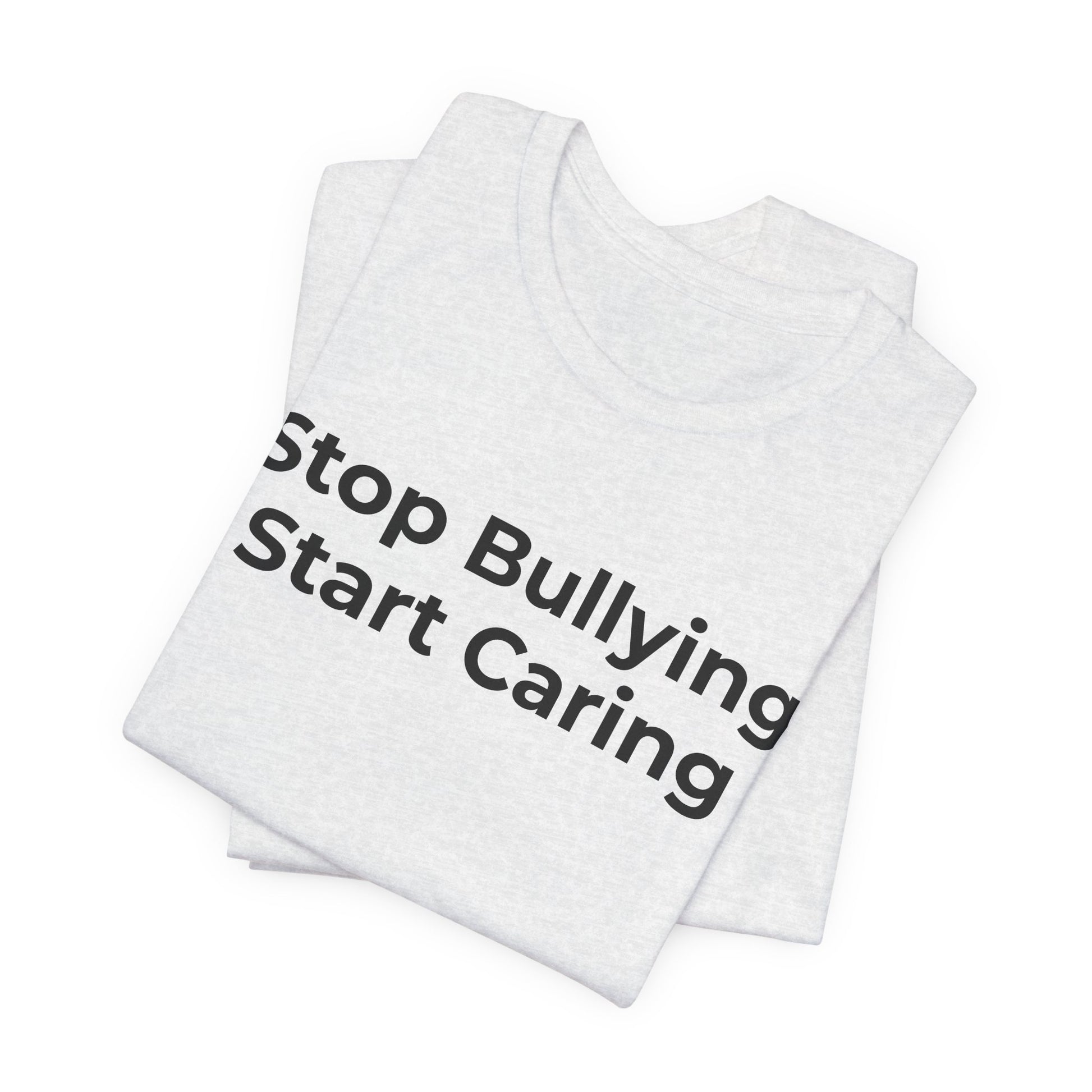 Anti Bullying T-Shirt - Stop Bulling Start Caring - Wear What You Stand For Products