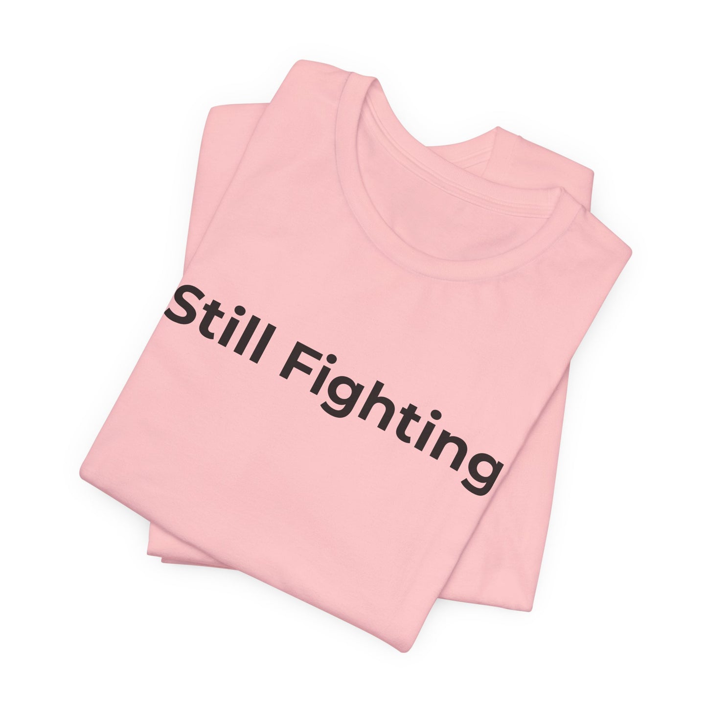 Addiction and Cancer T-Shirt Still Fighting - Wear What You Stand For Products