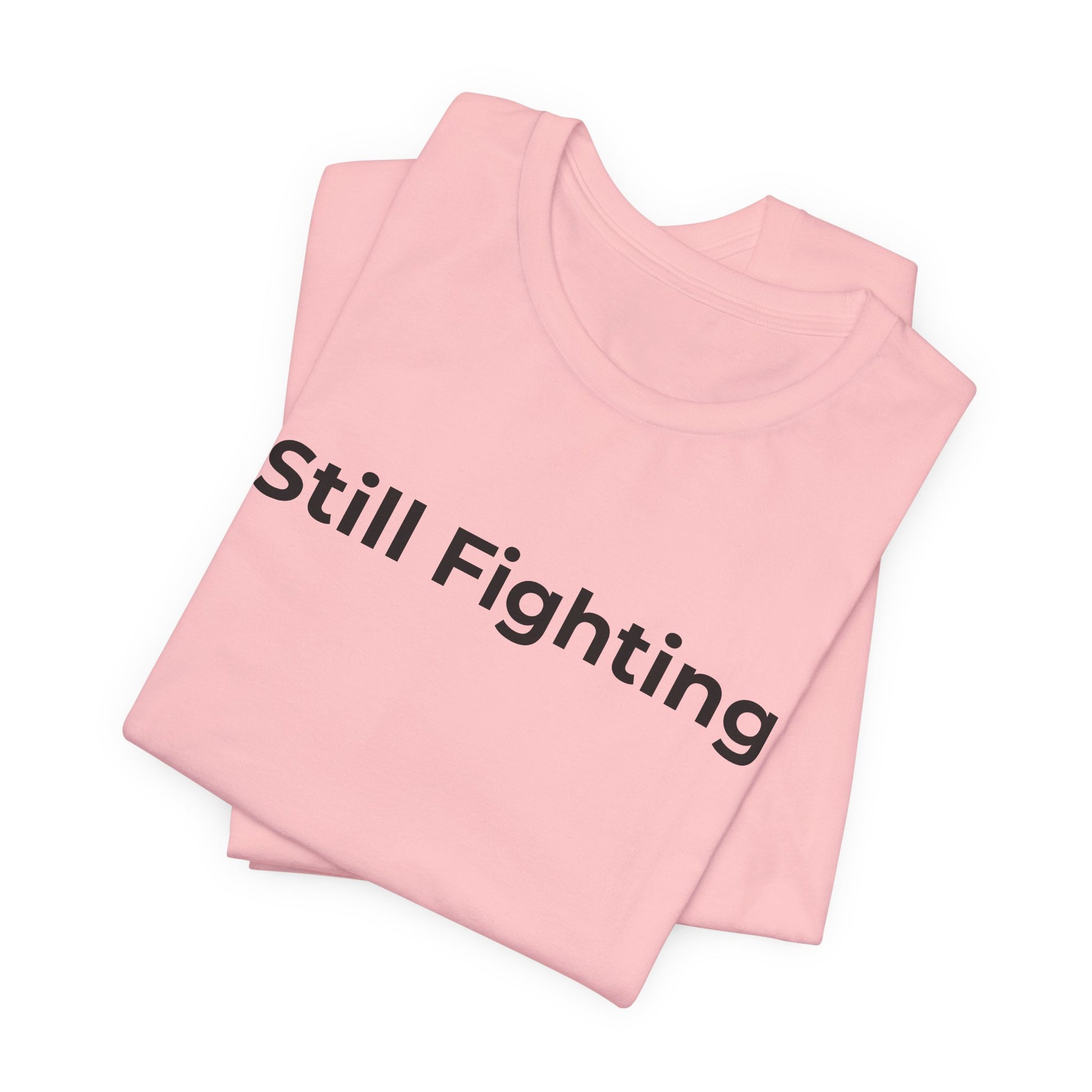 Addiction and Cancer T-Shirt Still Fighting - Wear What You Stand For Products