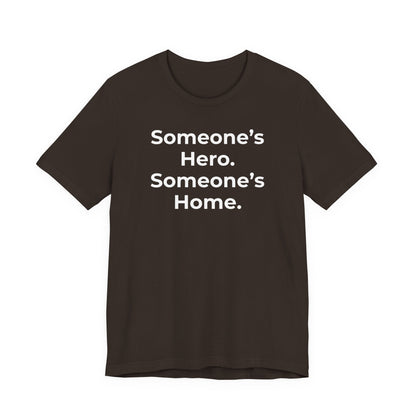 First Responders Support - Someone's Hero Someone's Home. - Wear What You Stand For Products