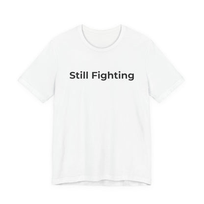 Addiction and Cancer T-Shirt Still Fighting - Wear What You Stand For Products