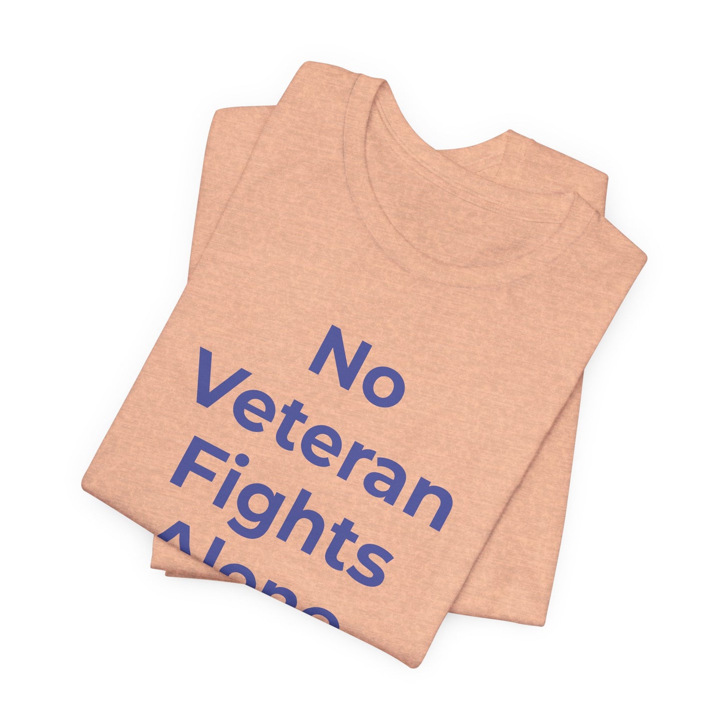 Veteran T-Shirt No Veteran Fights Alone - Wear What You Stand For Products
