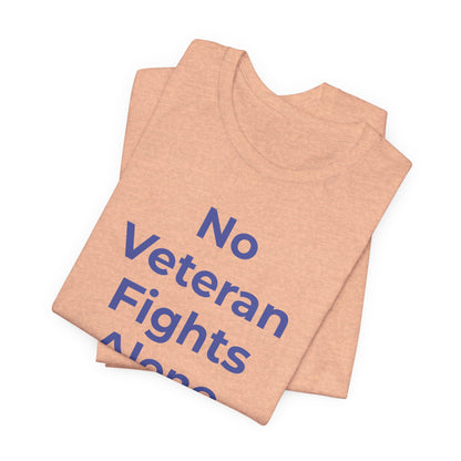 Veteran T-Shirt No Veteran Fights Alone - Wear What You Stand For Products