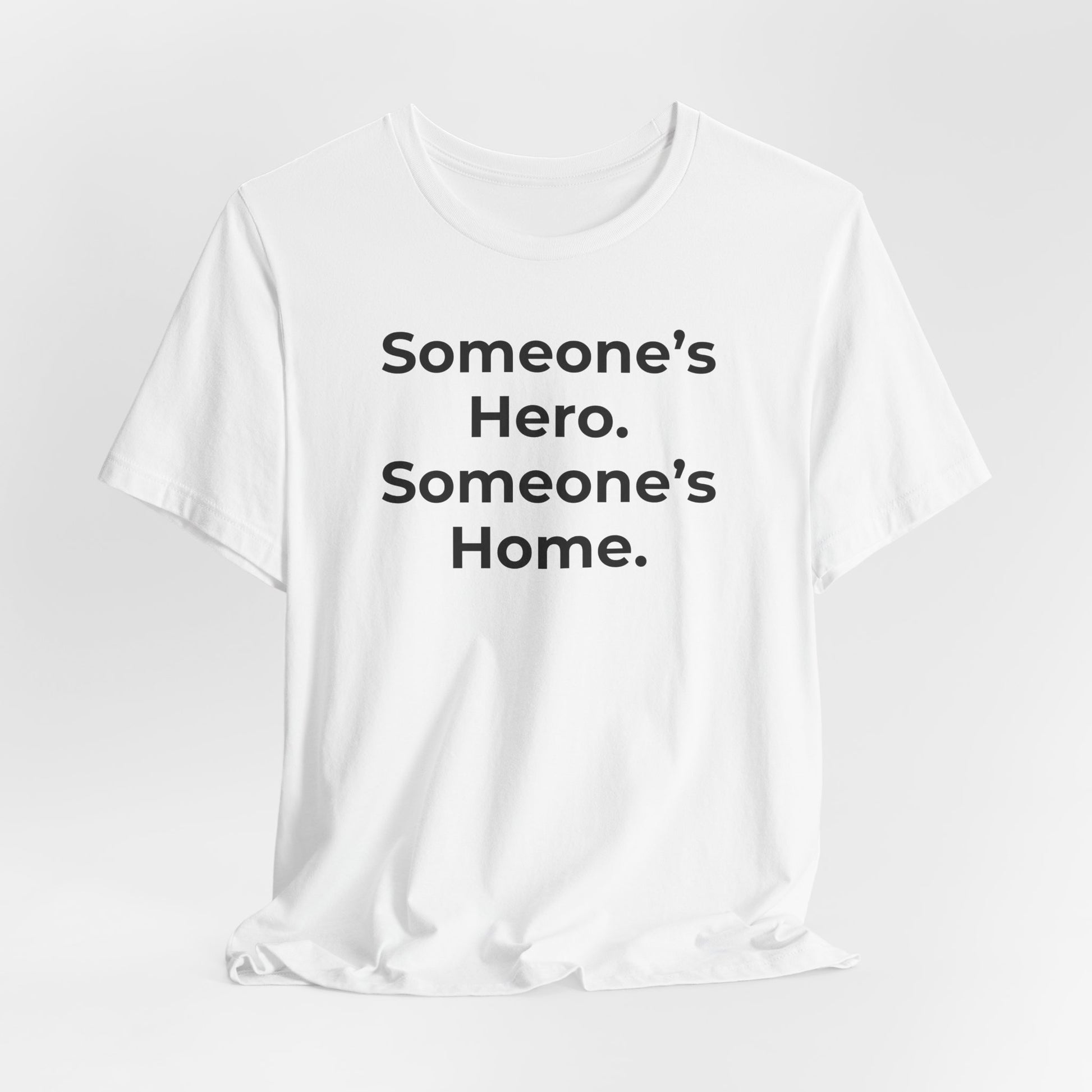 First Responders Support - Someone's Hero Someone's Home. - Wear What You Stand For Products