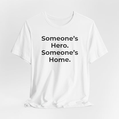First Responders Support - Someone's Hero Someone's Home. - Wear What You Stand For Products