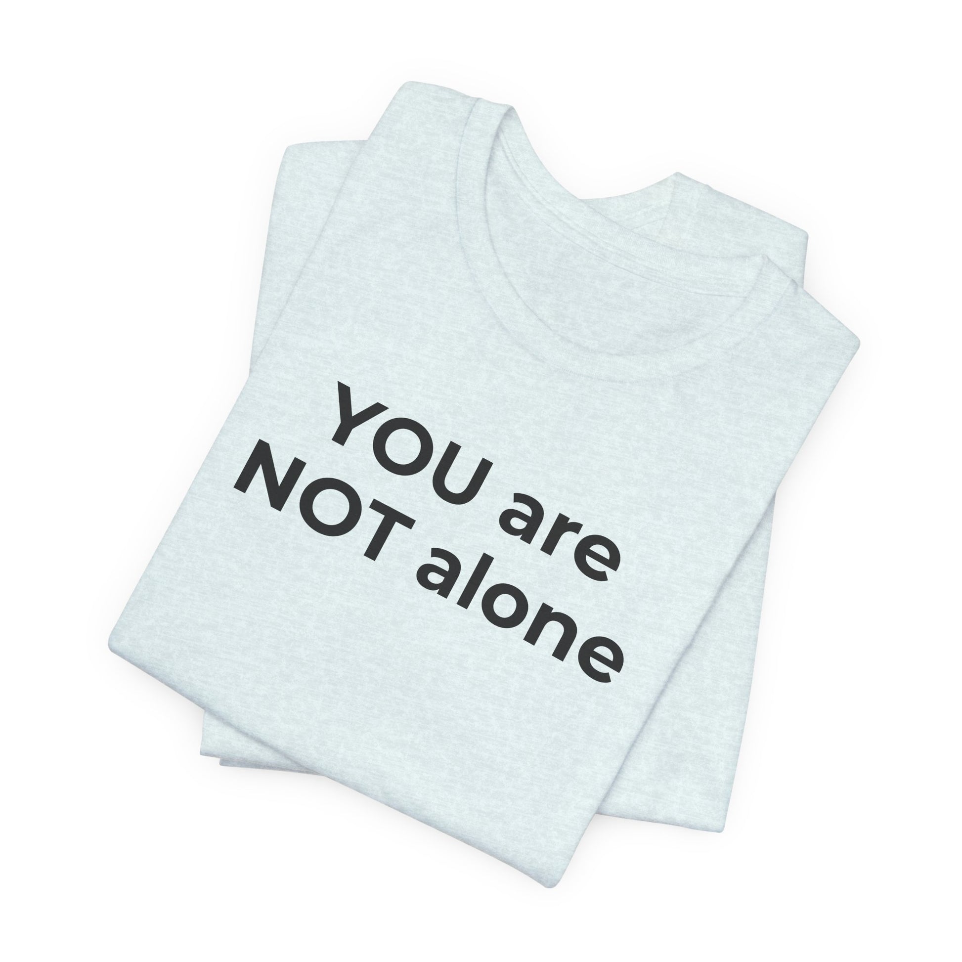 Addiction and Anti-Bullying Domestic Violence Suicide - You are NOT alone T-Shirt - Wear What You Stand For Products