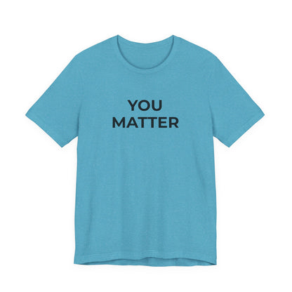 Anti-Bullying T-Shirt - You Matter - Wear What You Stand For Products