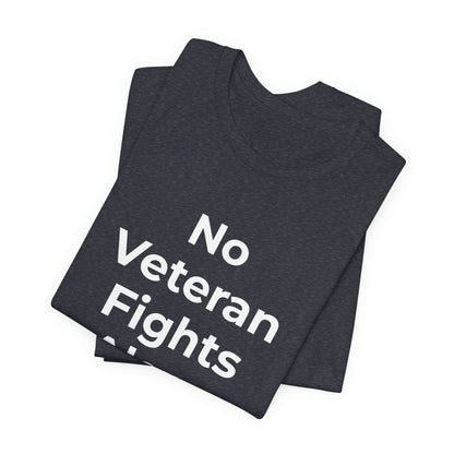 Veteran T-Shirt No Veteran Fights Alone - Wear What You Stand For Products