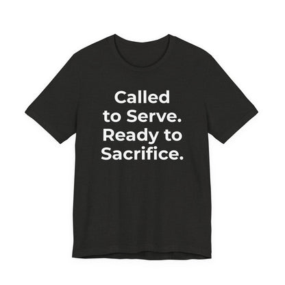 First Responders T-Shirt - Called to Serve. Ready to Sacrifice - Wear What You Stand For Products