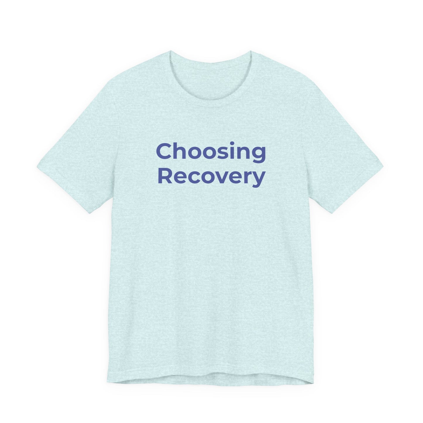 Addiction T-Shirt - Choosing Recovery - Wear What You Stand For Products