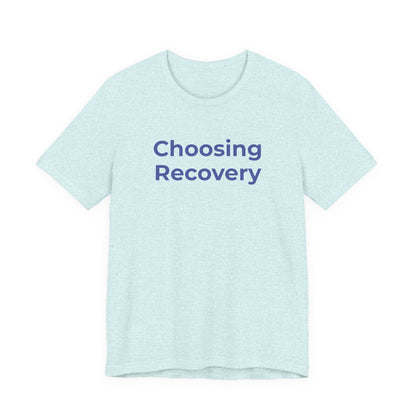 Addiction T-Shirt - Choosing Recovery - Wear What You Stand For Products
