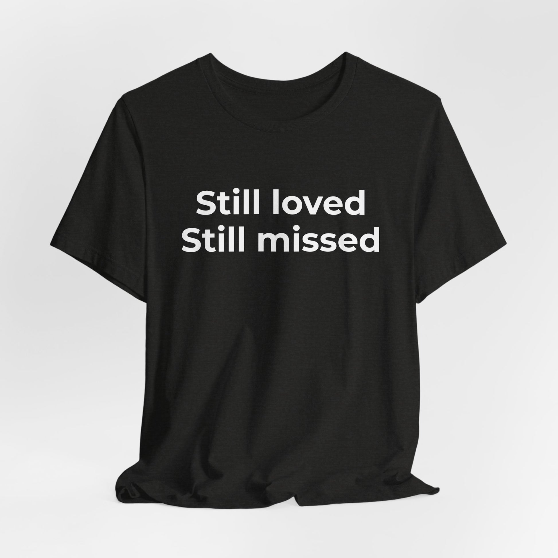 Grief and Loss Still Loved: Honoring Memories of Those Missed - Wear What You Stand For Products