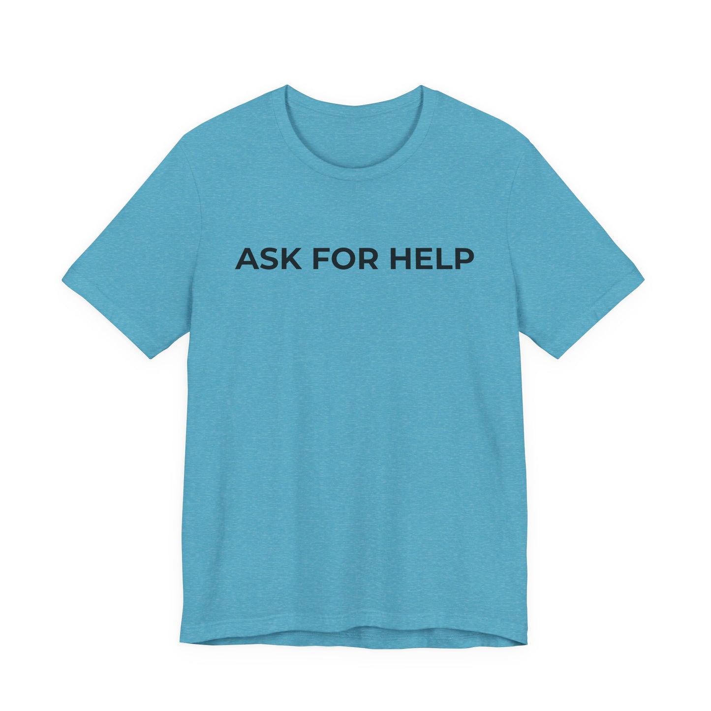 Addiction and Mental Health T-Shirt - Ask for Help - Wear What You Stand For Products