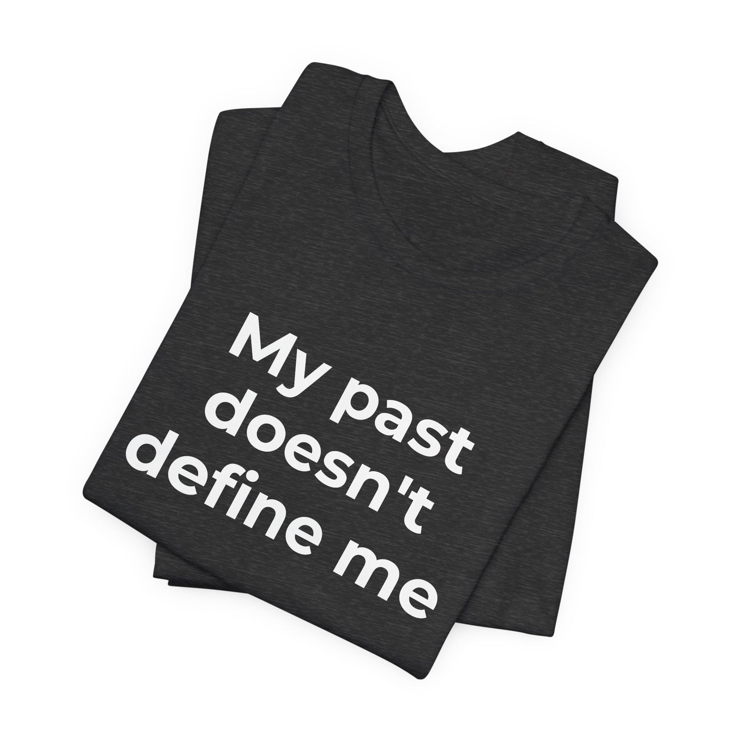 Addiction Awareness - My Past doesn't Define Me - Wear What You Stand For Products