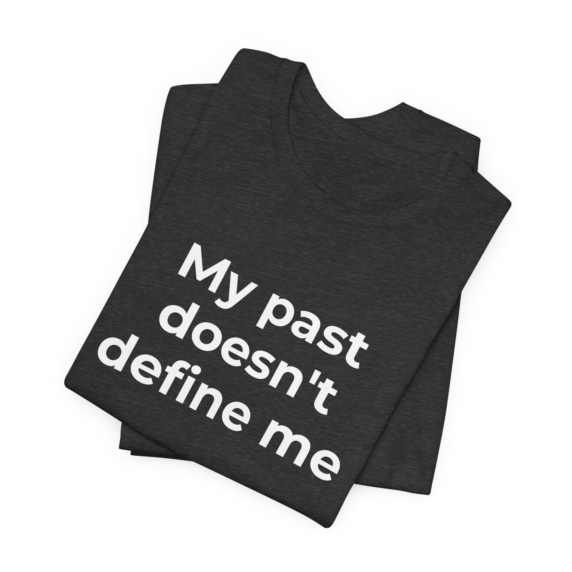 Addiction Awareness - My Past doesn't Define Me - Wear What You Stand For Products