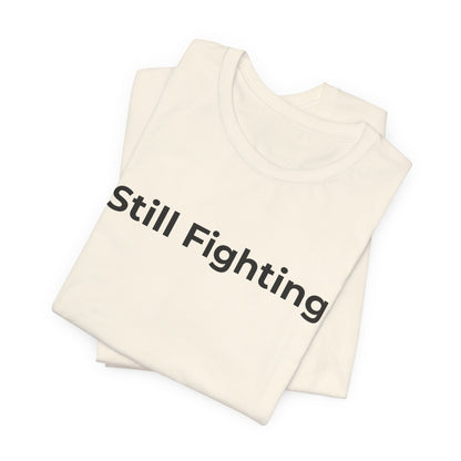 Addiction and Cancer T-Shirt Still Fighting - Wear What You Stand For Products