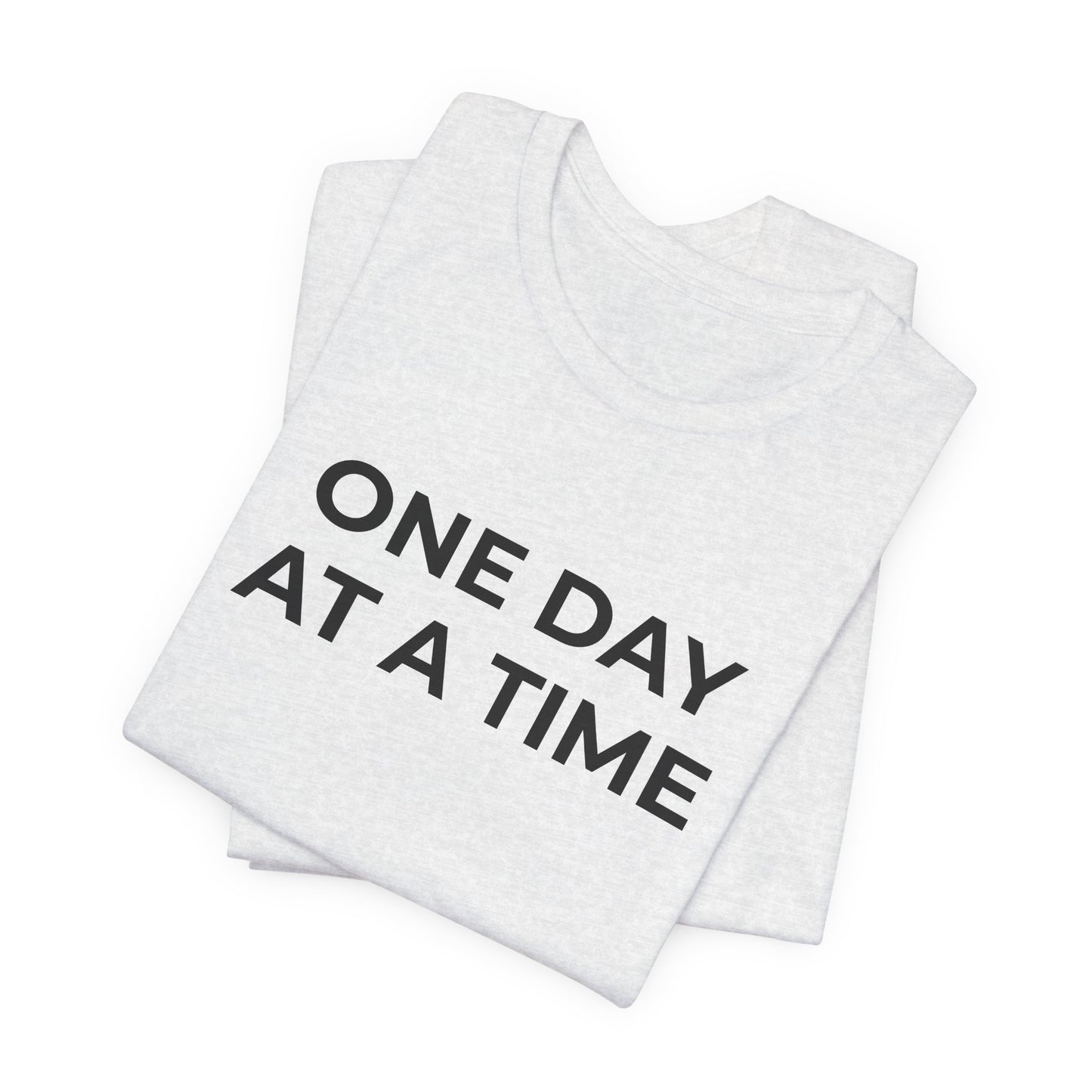 Addiction T-Shirt - One Day at a Time (Second Edition) - Wear What You Stand For Products