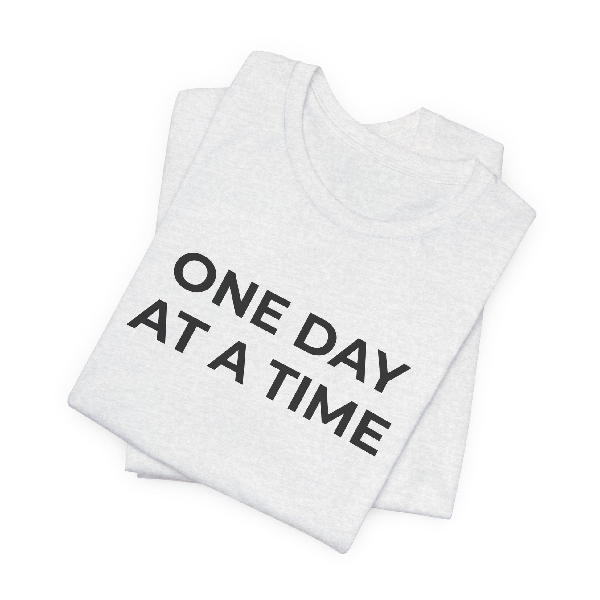 Addiction T-Shirt - One Day at a Time (Second Edition) - Wear What You Stand For Products