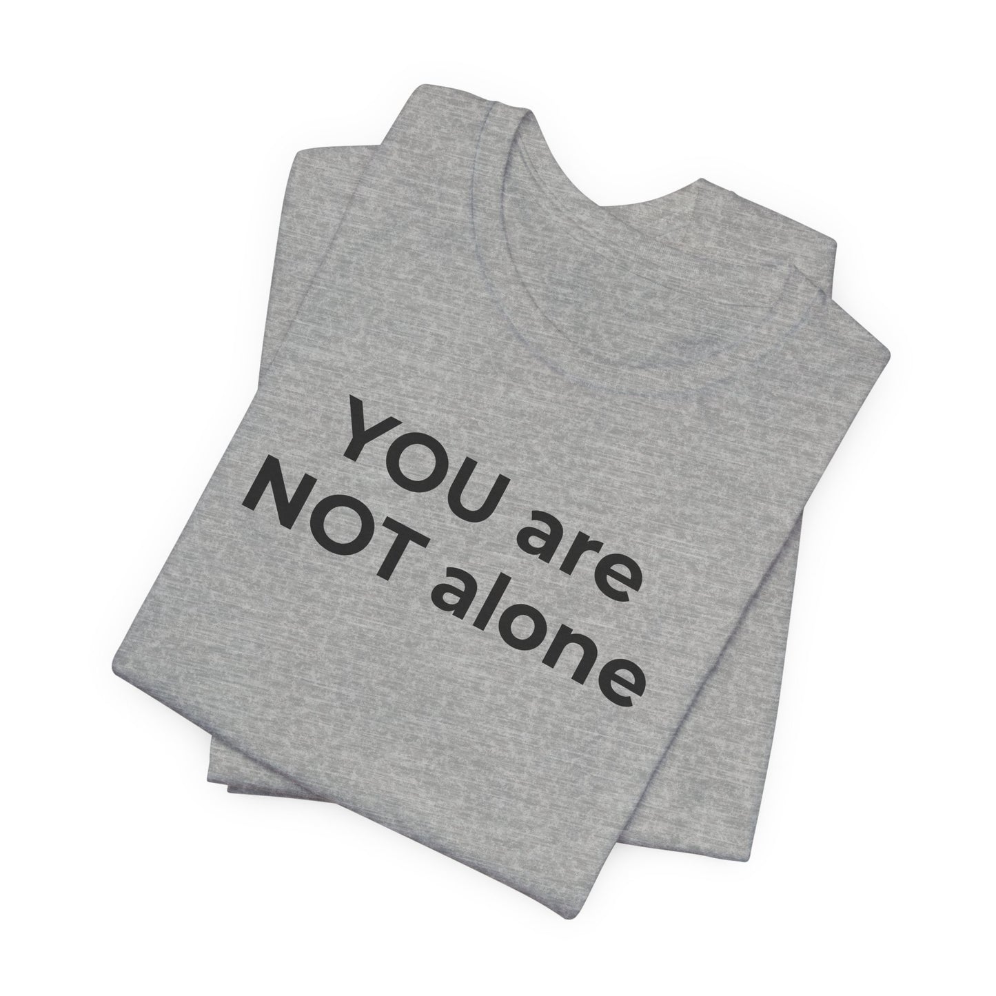 Addiction and Anti-Bullying Domestic Violence Suicide - You are NOT alone T-Shirt - Wear What You Stand For Products