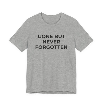 Grief and Loss T-Shirt - Gone but Never Forgotten - Wear What You Stand For Products