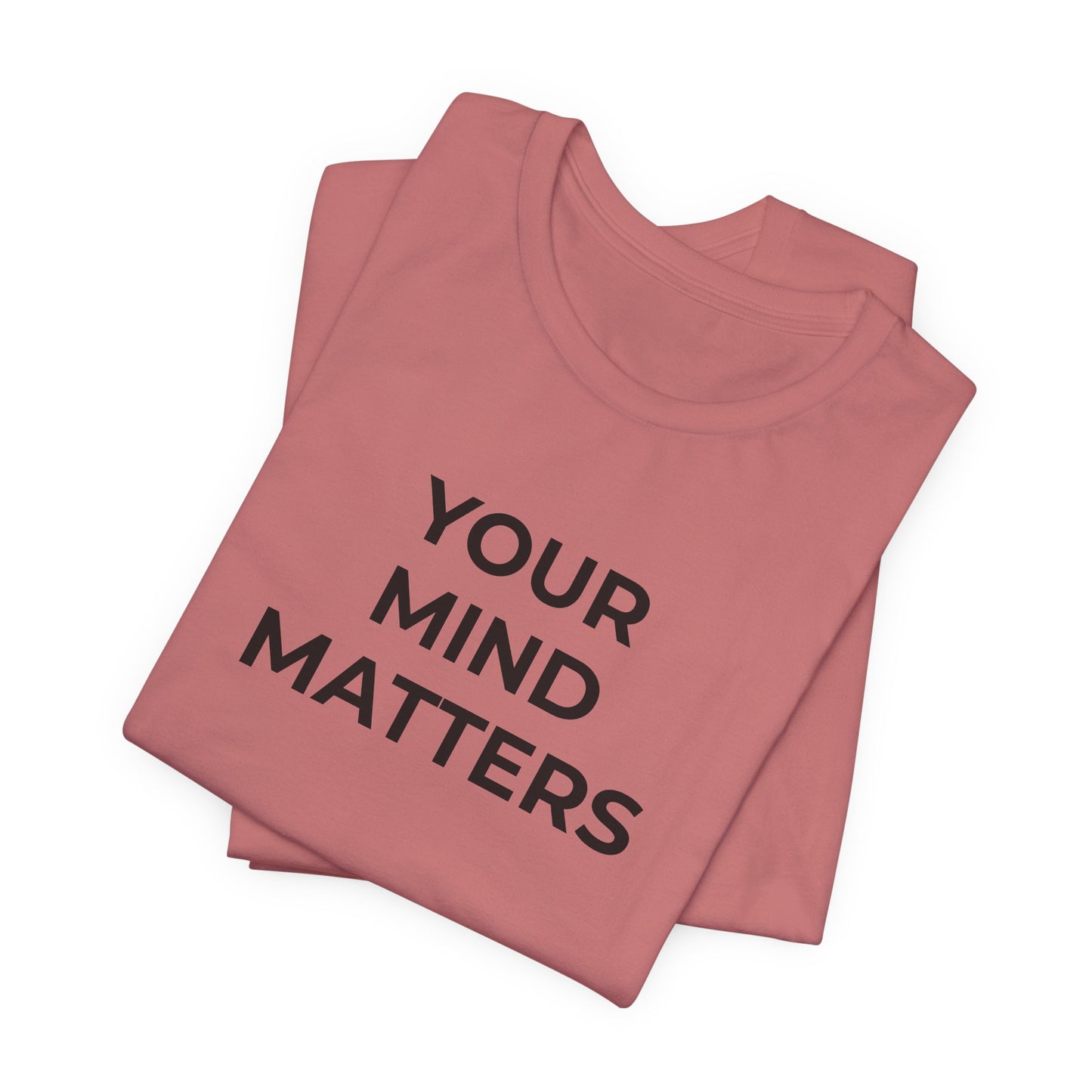 Mental Health T-Shirt - Your Mind Matters - Wear What You Stand For Products