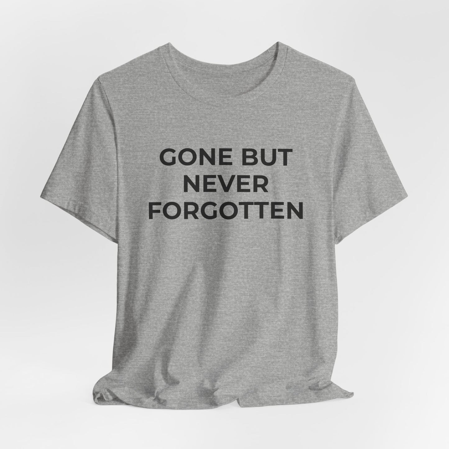 Grief and Loss T-Shirt - Gone but Never Forgotten - Wear What You Stand For Products
