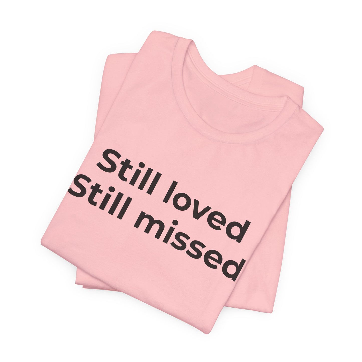Grief and Loss Still Loved: Honoring Memories of Those Missed - Wear What You Stand For Products
