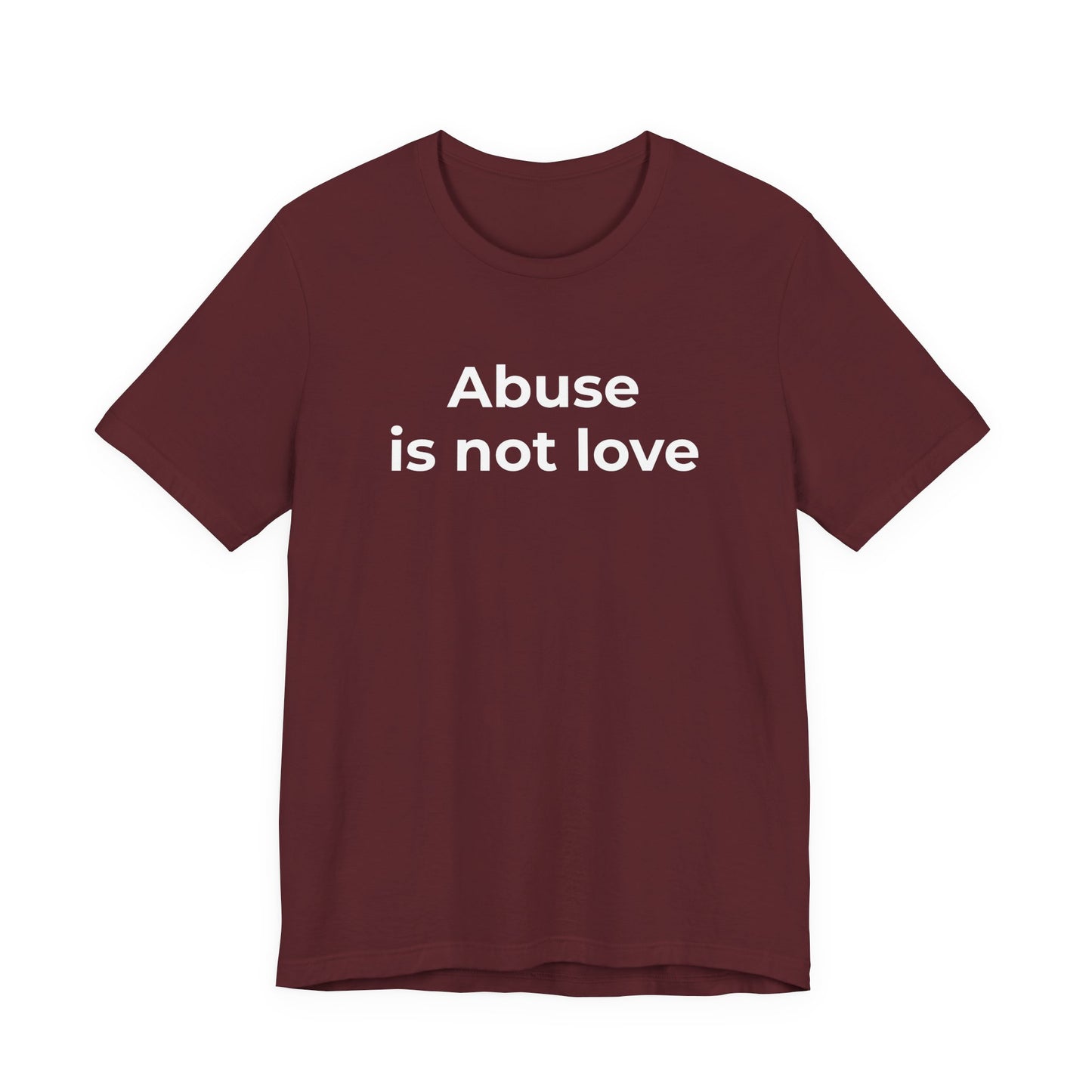 Domestic Violence T-Shirt - Abuse is Not Love - Wear What You Stand For Products