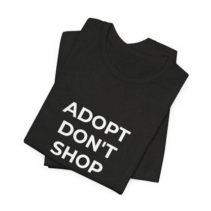 Pet Rescues T-Shirt Adopt Don't Shop - Wear What You Stand For Products