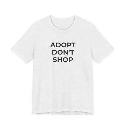 Pet Rescues T-Shirt Adopt Don't Shop - Wear What You Stand For Products