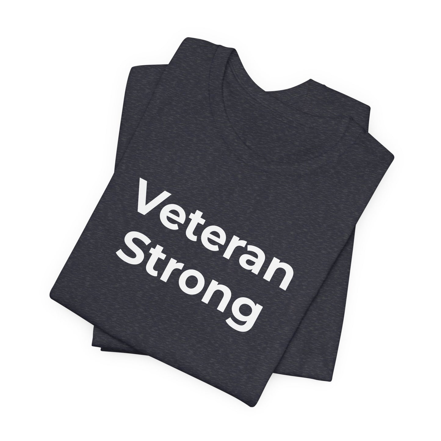 Veteran T-Shirt - Veteran Strong - Wear What You Stand For Products