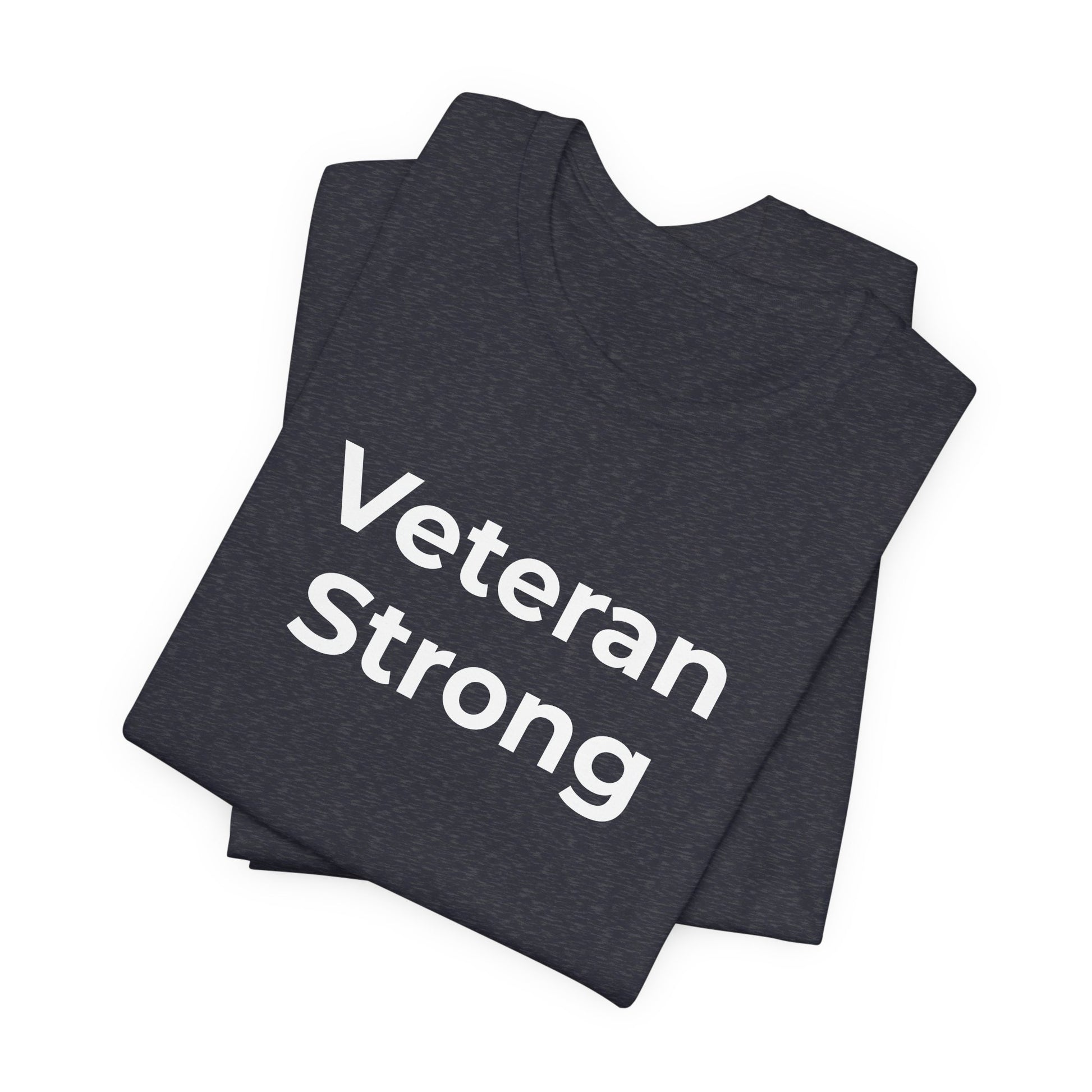 Veteran T-Shirt - Veteran Strong - Wear What You Stand For Products
