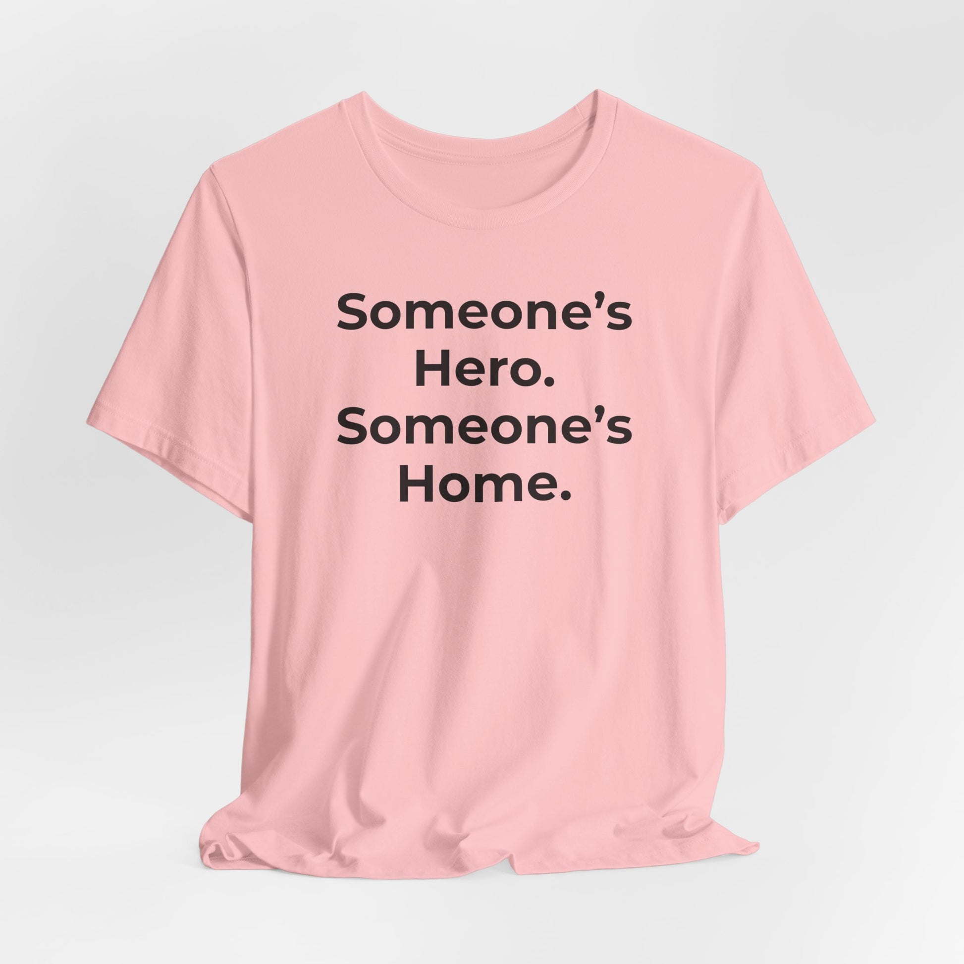 First Responders Support - Someone's Hero Someone's Home. - Wear What You Stand For Products