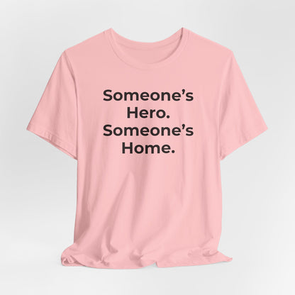 First Responders Support - Someone's Hero Someone's Home. - Wear What You Stand For Products