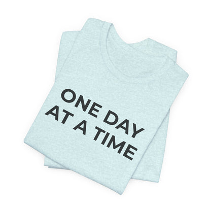 Addiction T-Shirt - One Day at a Time (Second Edition) - Wear What You Stand For Products