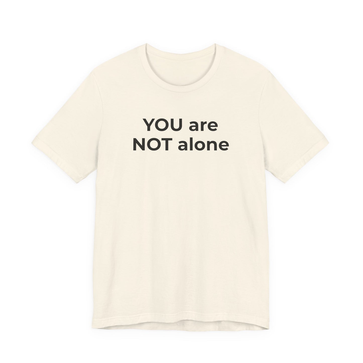 Addiction and Anti-Bullying Domestic Violence Suicide - You are NOT alone T-Shirt - Wear What You Stand For Products