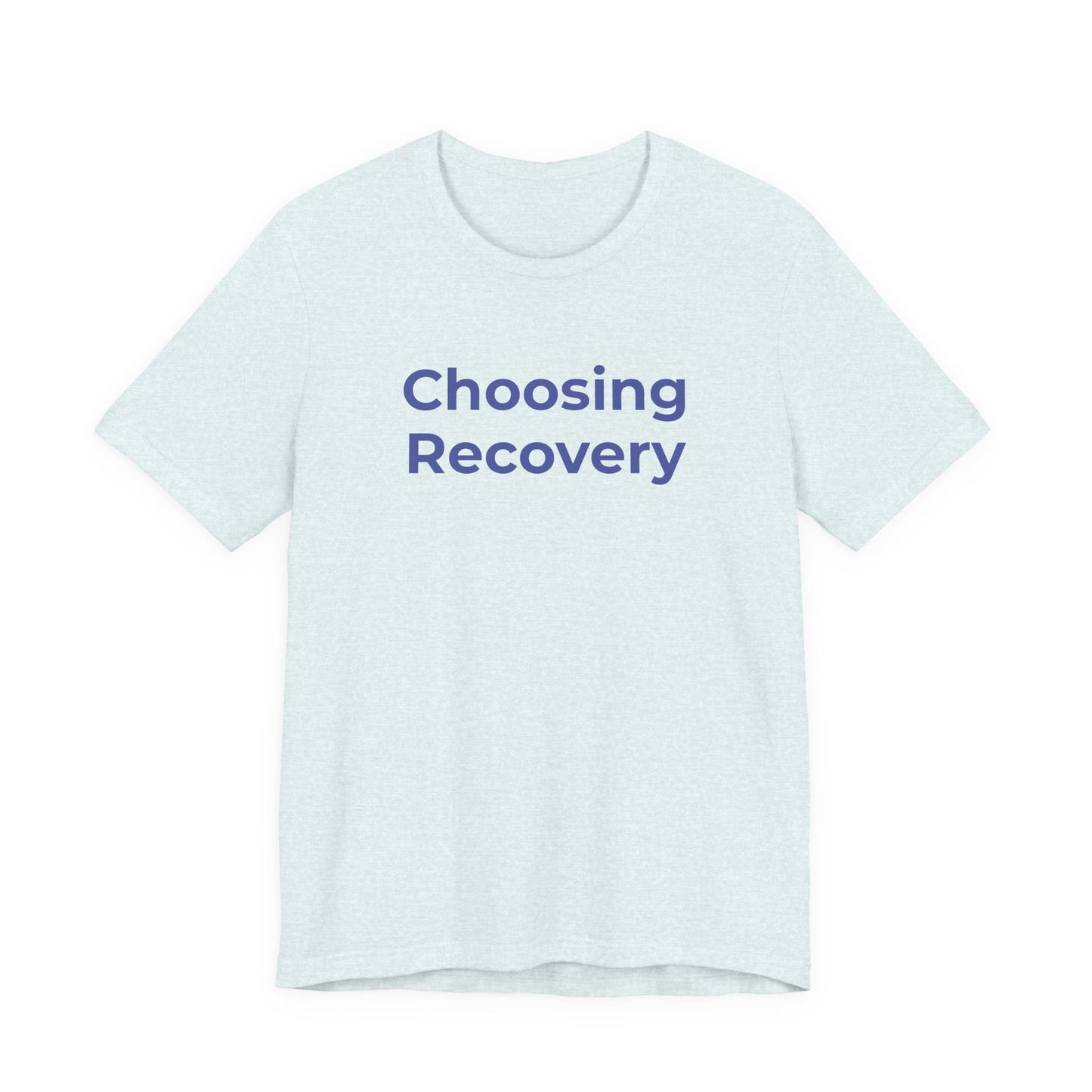 Addiction T-Shirt - Choosing Recovery - Wear What You Stand For Products